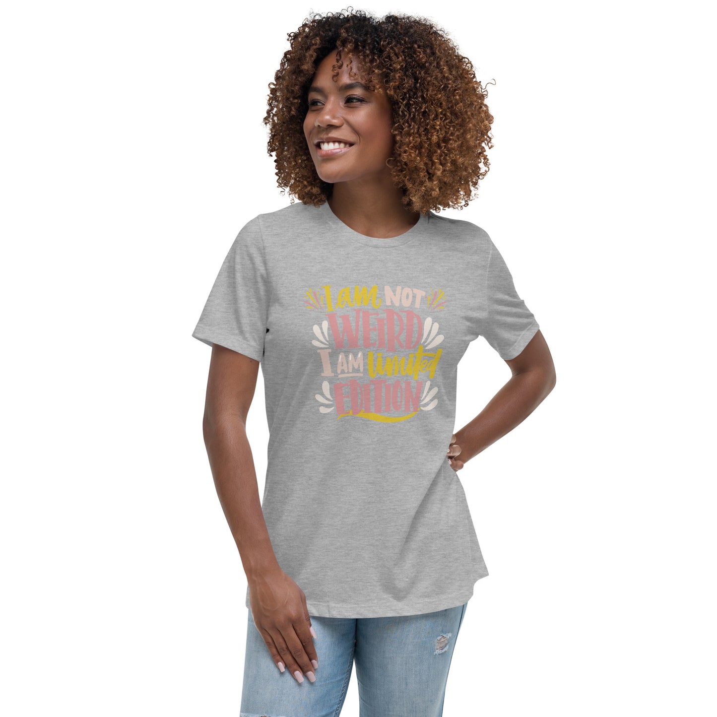 I'm not Weird I'm Limited Edition Women's Relaxed Fit T-Shirt