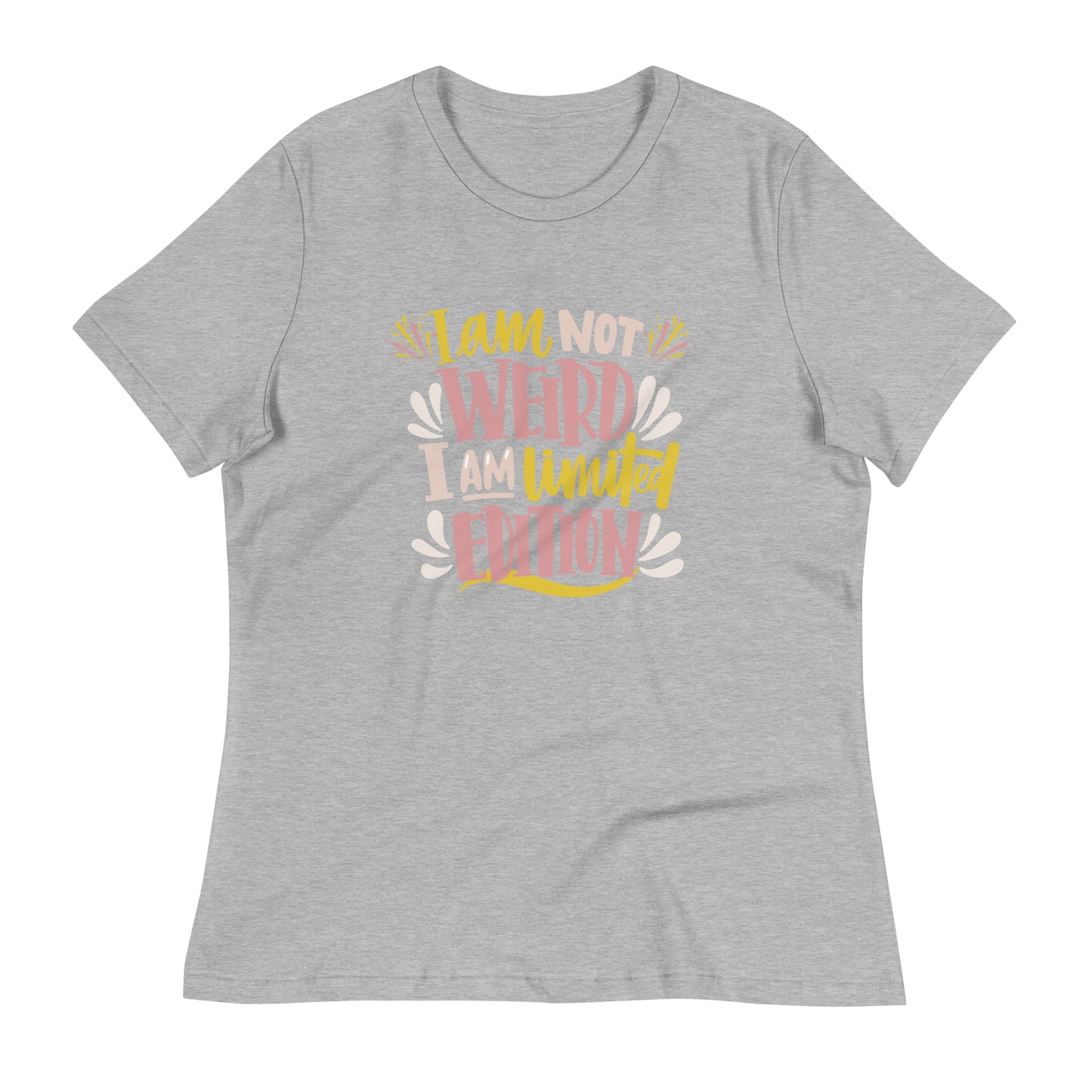 I'm not Weird I'm Limited Edition Women's Relaxed Fit T-Shirt