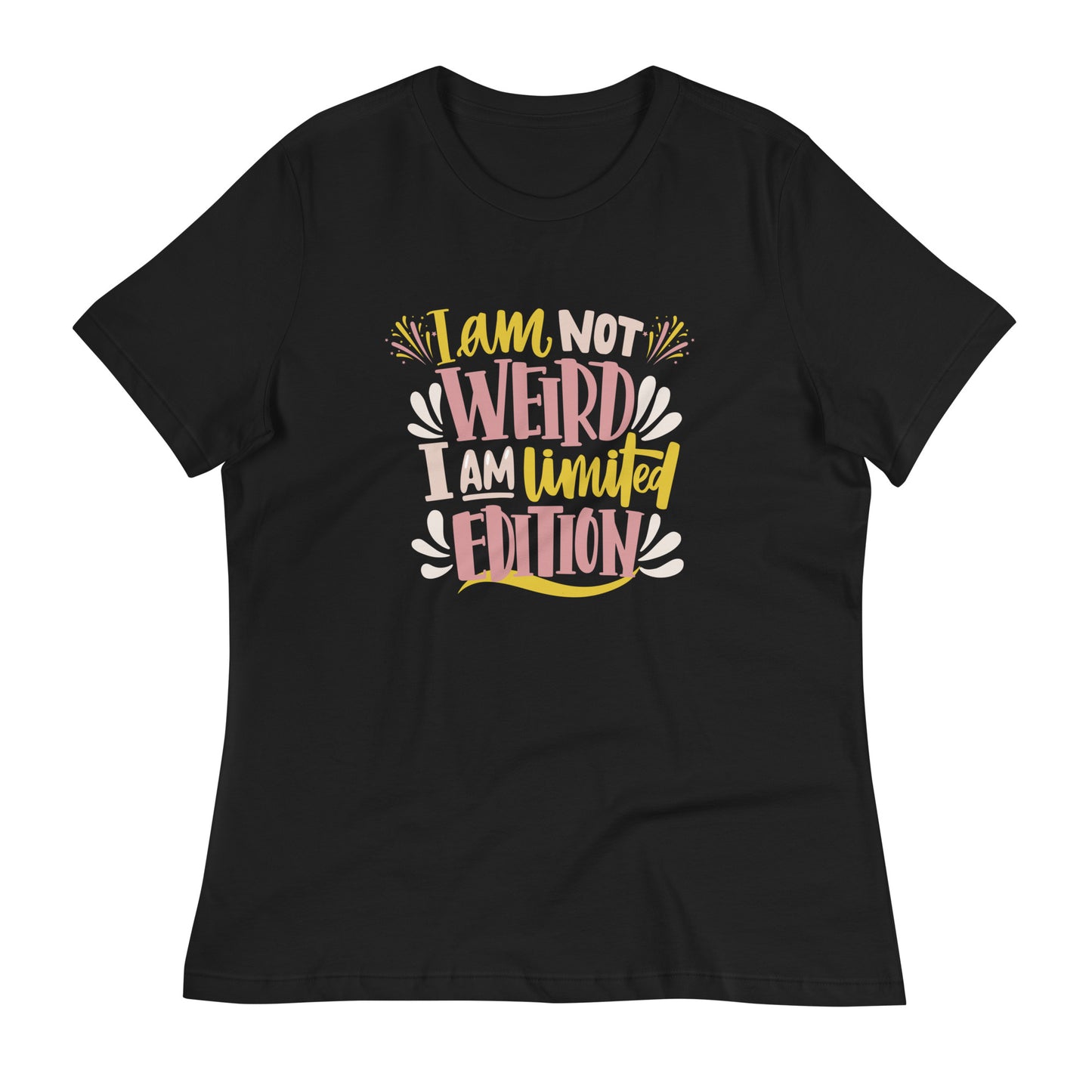 I'm not Weird I'm Limited Edition Women's Relaxed Fit T-Shirt