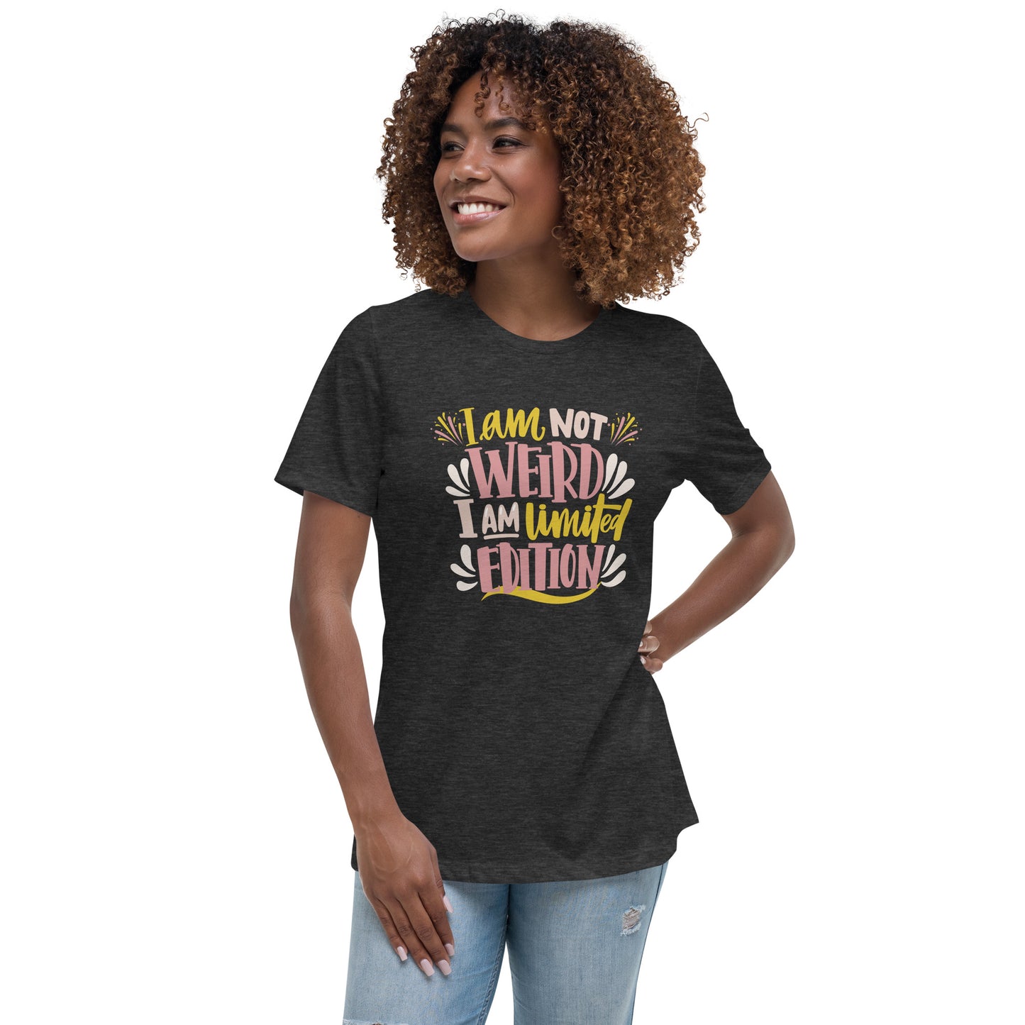 I'm not Weird I'm Limited Edition Women's Relaxed Fit T-Shirt