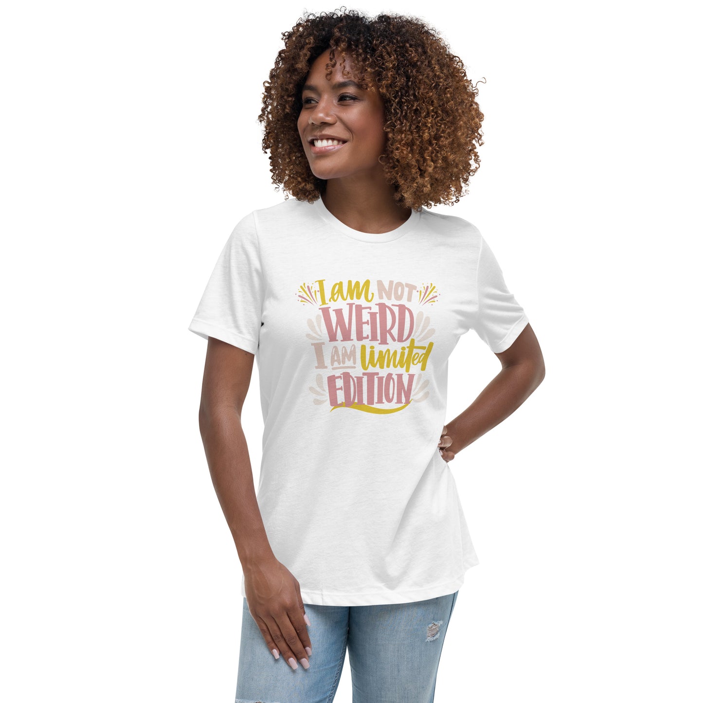 I'm not Weird I'm Limited Edition Women's Relaxed Fit T-Shirt